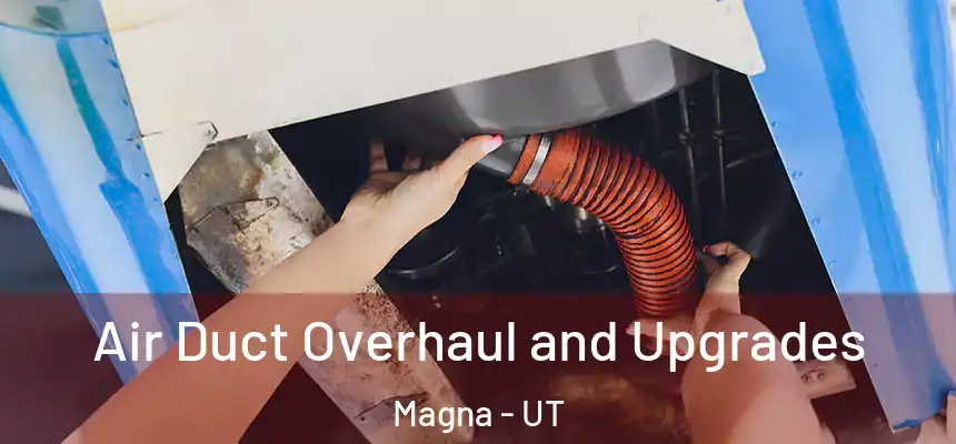  Air Duct Overhaul and Upgrades Magna - UT