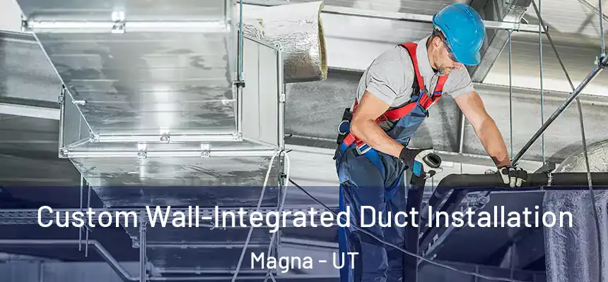  Custom Wall-Integrated Duct Installation Magna - UT