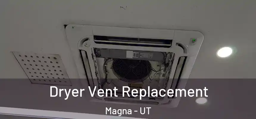  Dryer Vent Replacement Magna - UT
