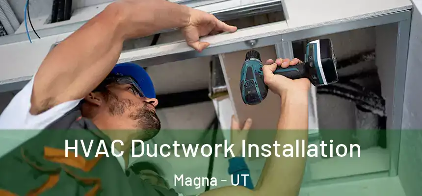  HVAC Ductwork Installation Magna - UT