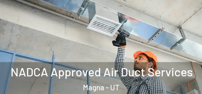  NADCA Approved Air Duct Services Magna - UT