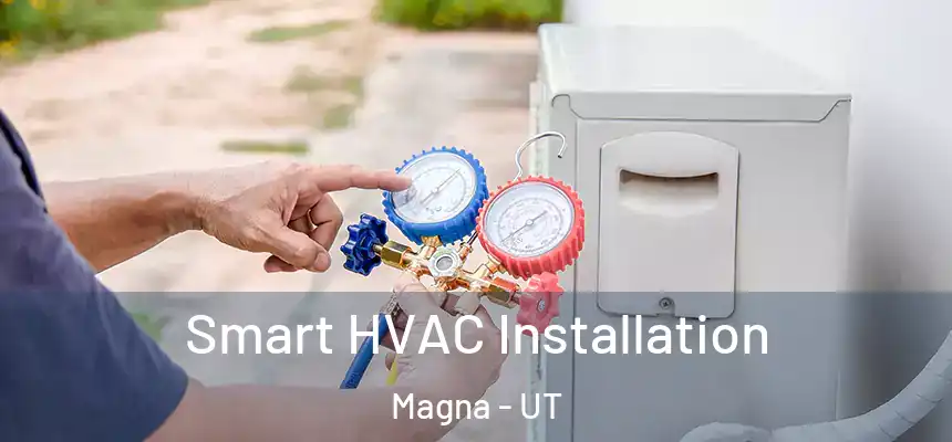 Smart HVAC Installation Magna - UT